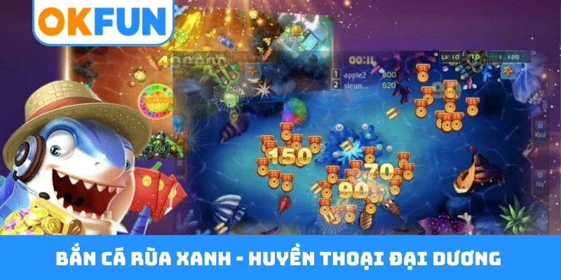Bắn cá rùa xanh