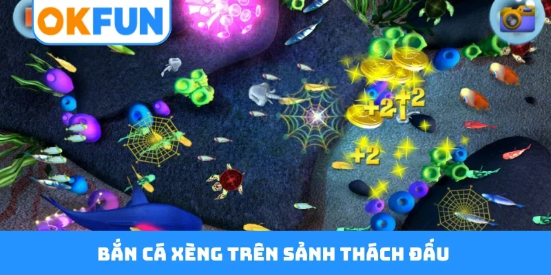 Bắn cá xèng trên sảnh thách đấu