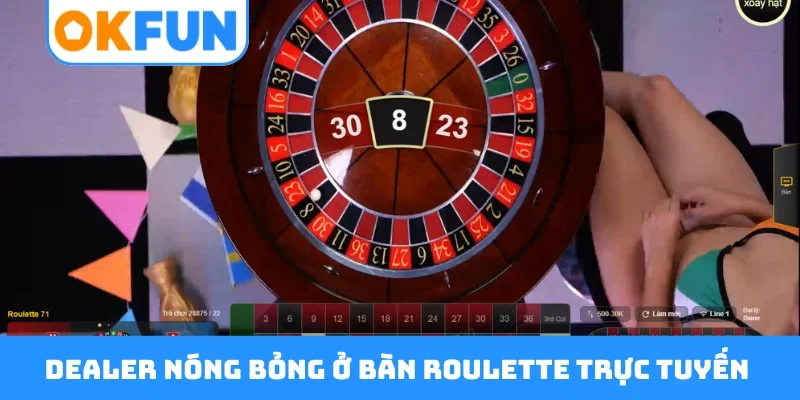 Dealer nóng bỏng ở bàn roulette trực tuyến