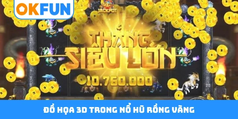 Đồ họa 3D trong nổ hũ Rồng Vàng
