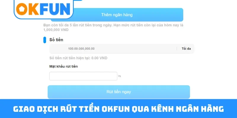 Giao dịch rút tiền OKFUN qua kênh ngân hàng