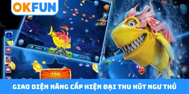 Giao diện nâng cấp hiện đại thu hút ngư thủ