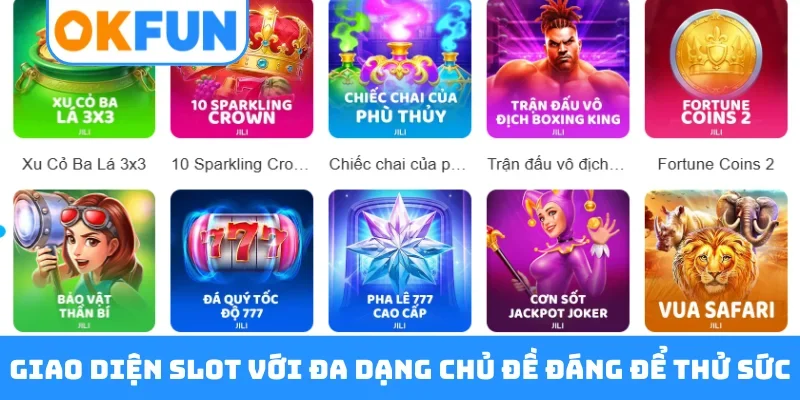 Giao diện slot với đa dạng chủ đề đáng để thử sức