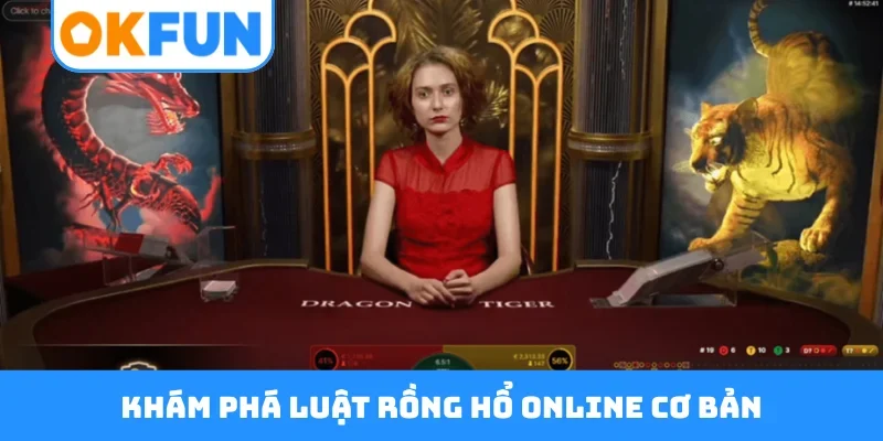 Khám phá luật rồng hổ online cơ bản