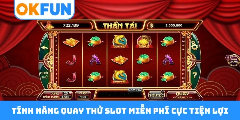 Tính năng quay thử slot miễn phí cực tiện lợi
